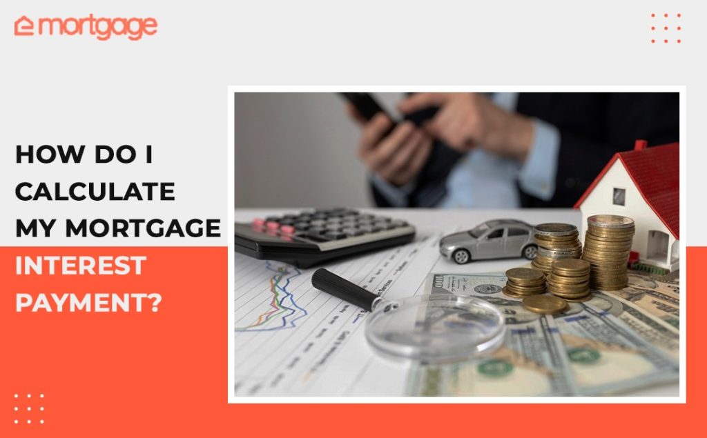 how do I calculate my mortgage interest payment