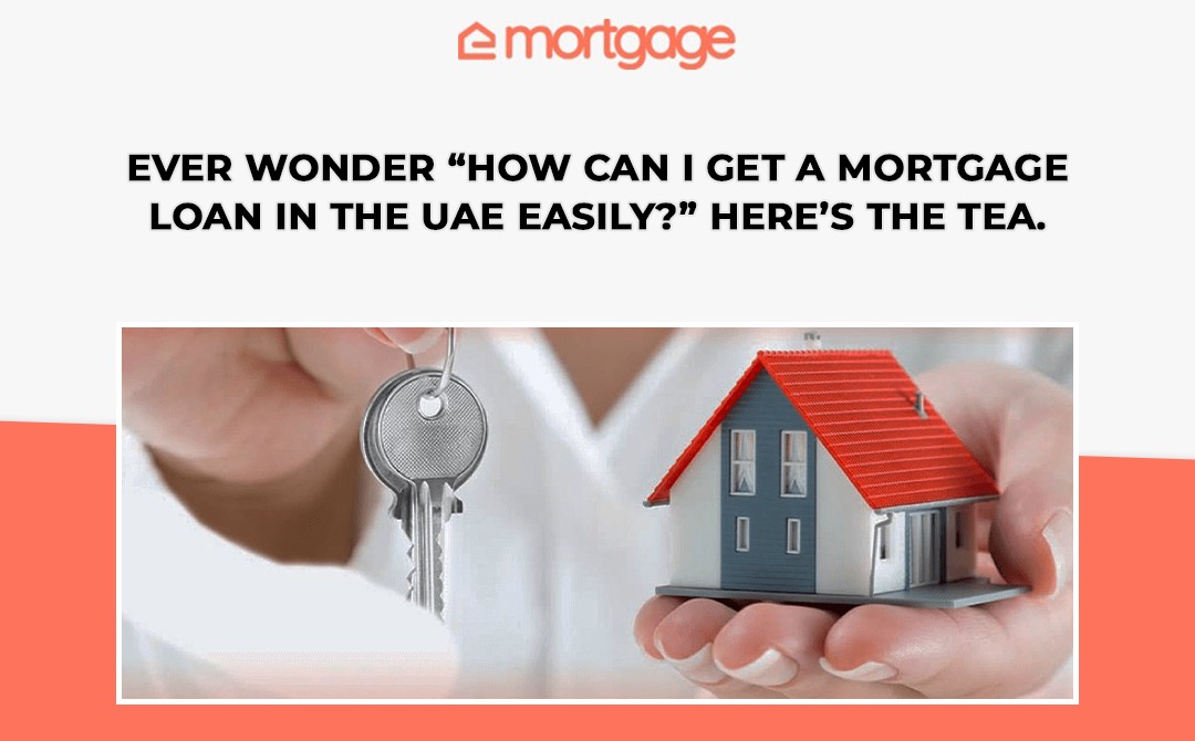 Ever wonder “How can I get a Mortgage Loan in the UAE easily” Here’s the tea - eMortgage in Dubai