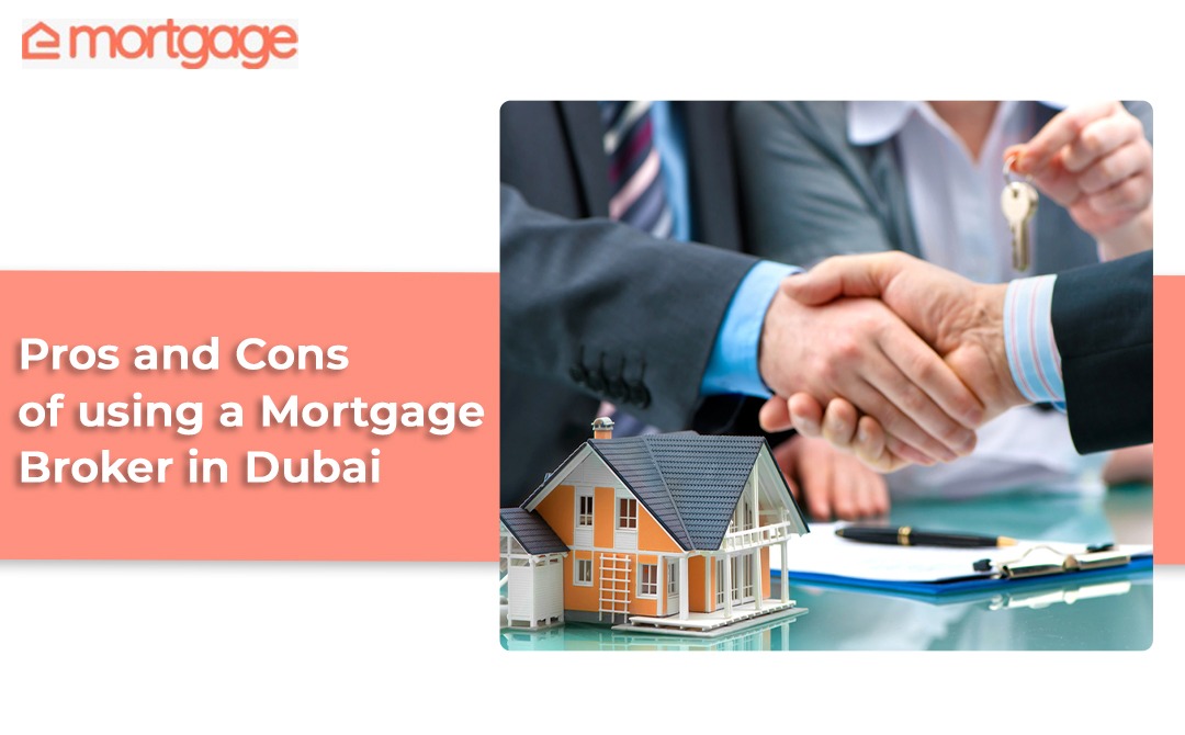 Pros and Cons of using a Mortgage Broker in Dubai - eMortgage best mortgage providers in Dubai