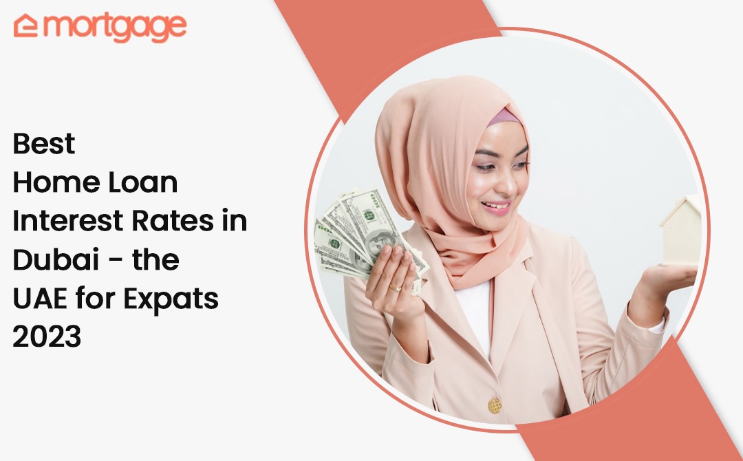 Best Home Loan Interest Rates in Dubai & the UAE for Expats 2023
