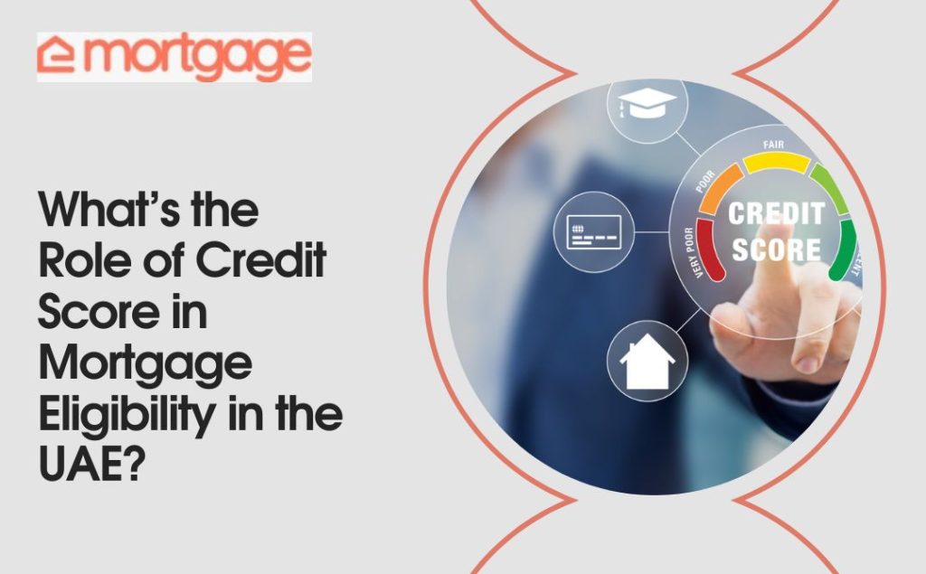 Role of Credit Score in Mortgage Eligibility in the UAE