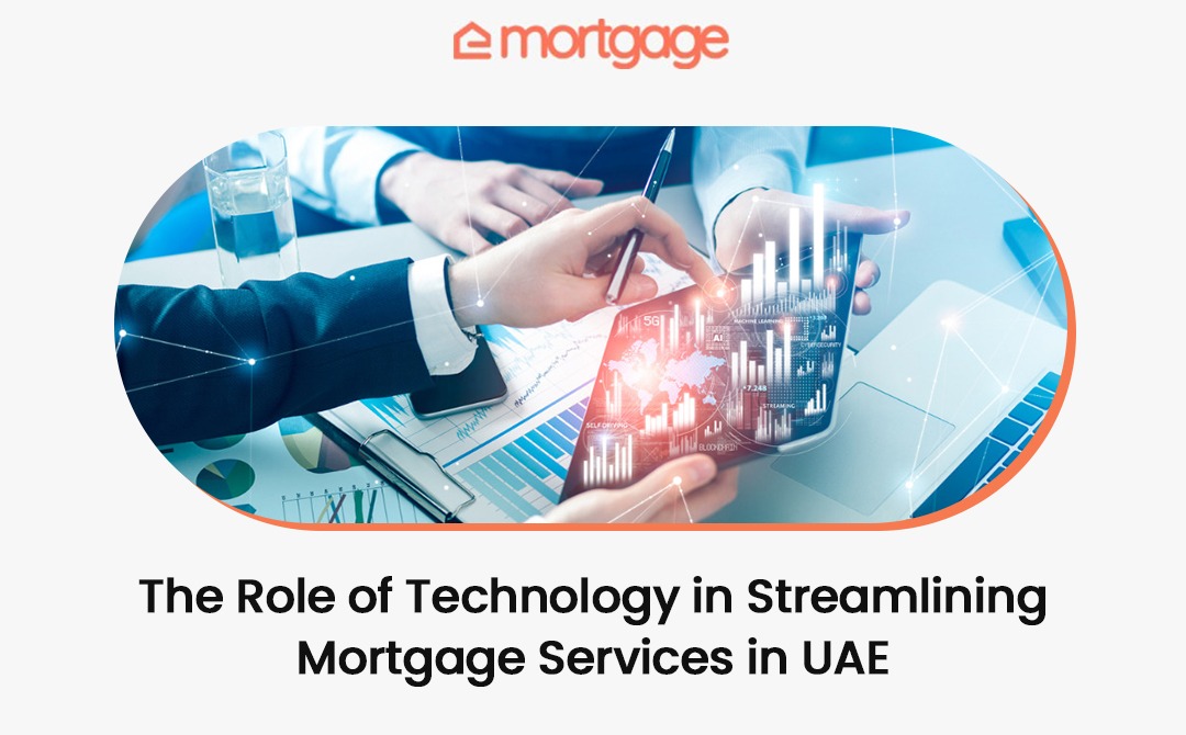 The Role of Technology in Streamlining Mortgage Services in UAE