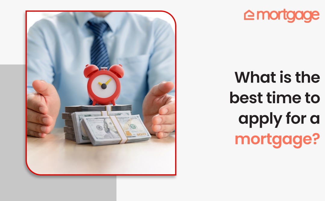 What is the best time to apply for a mortgage - eMortgage