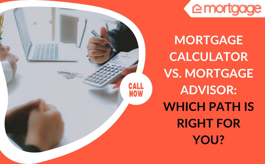 Mortgage Calculator vs. Mortgage Advisor Which Path is Right for You