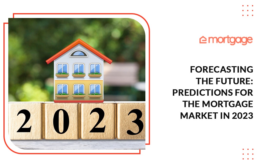 Forecasting the Future Predictions for the Mortgage Market in 2023