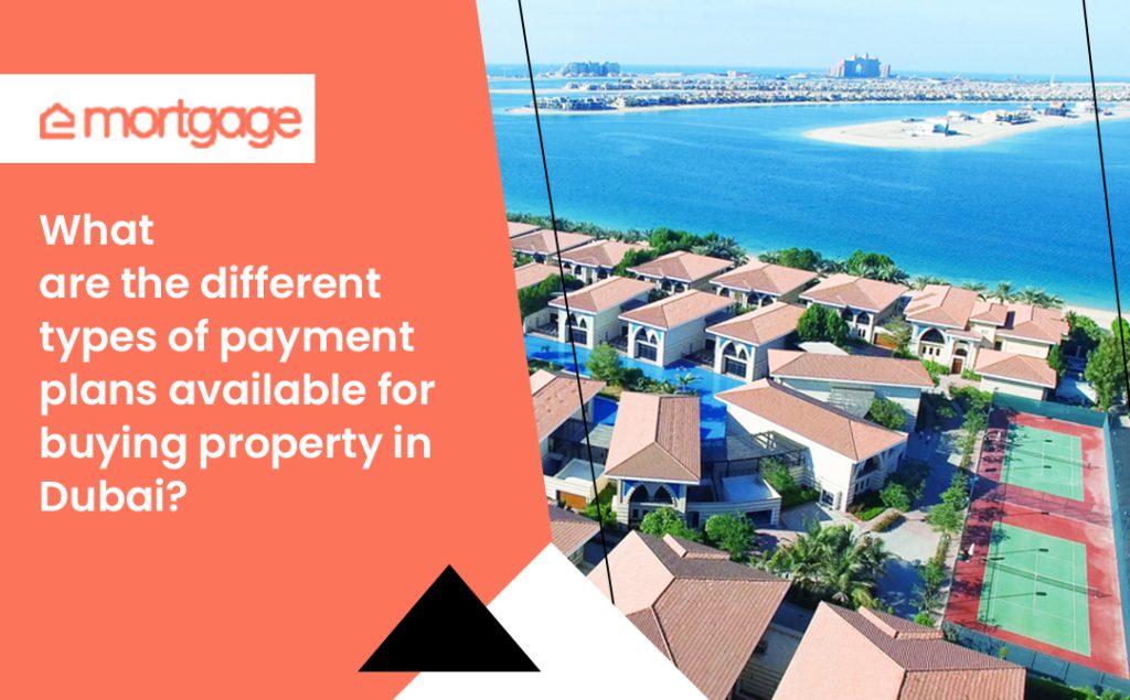 Different types of payment plans available for buying property in Dubai