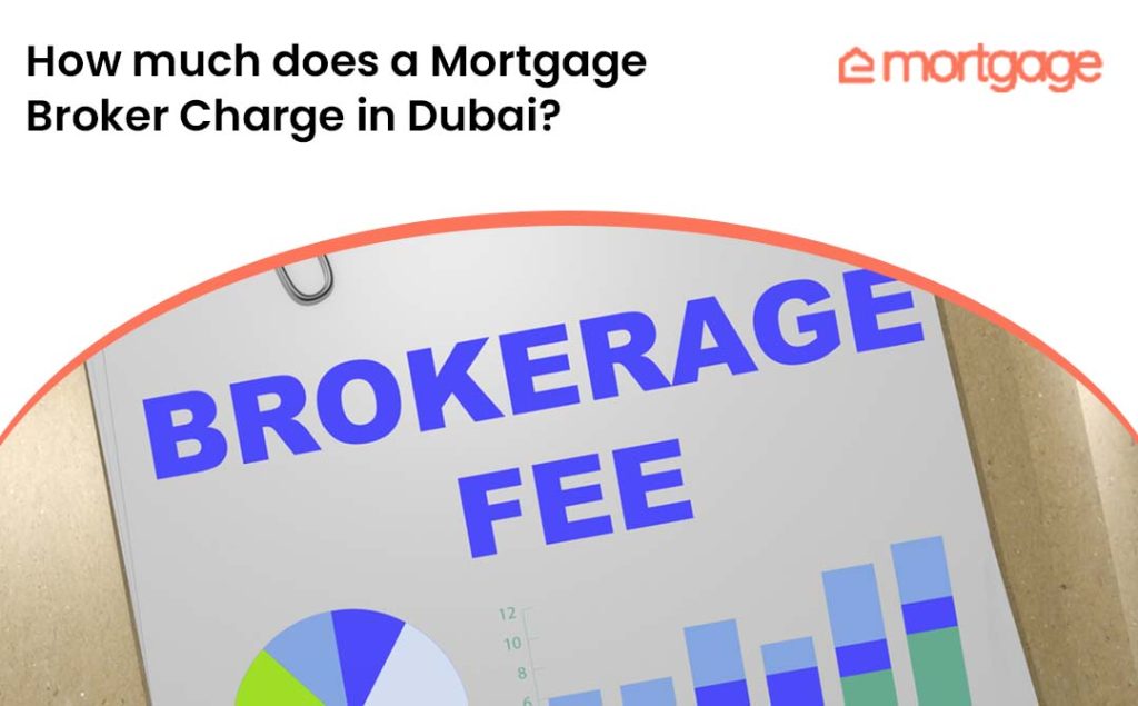 How much does a Mortgage Broker Charge in Dubai - eMortgage - Best Mortgage providers in dubai