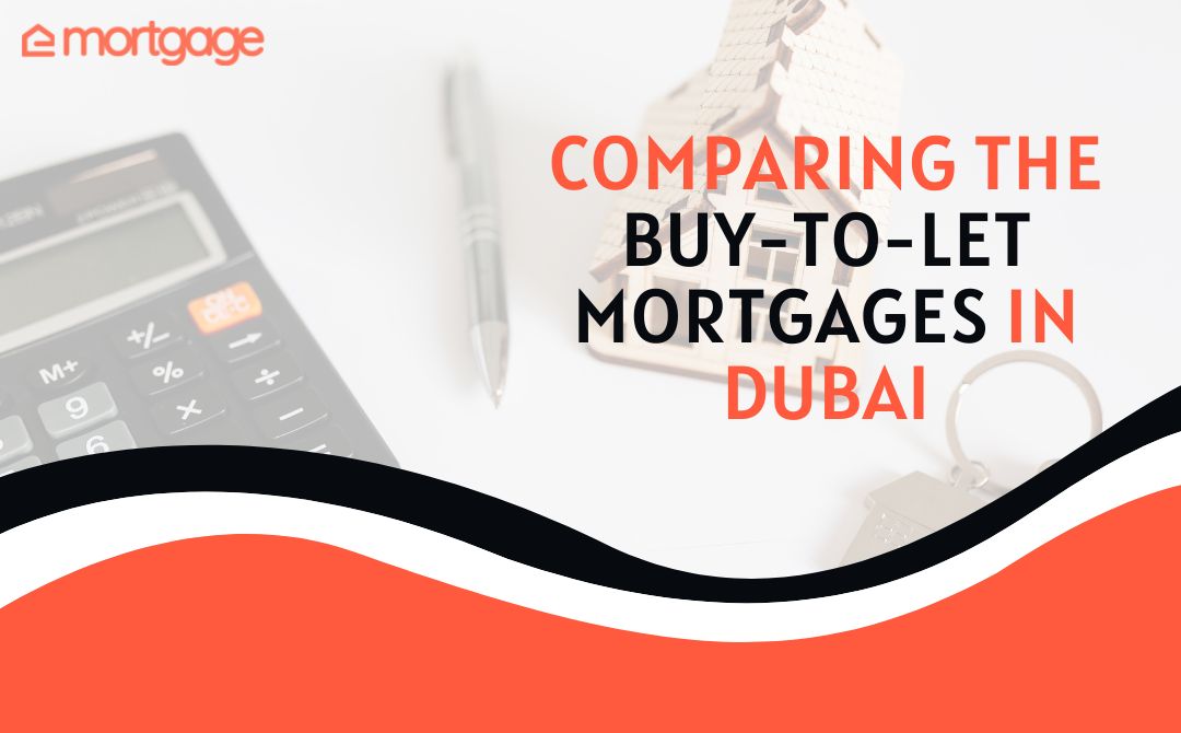 Comparing the Buy-to-let Mortgages in Dubai